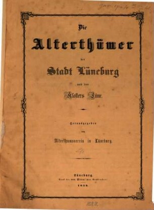 Die Alterthümer der Stadt Lüneburg und des Klosters Lüne, 1. 1852
