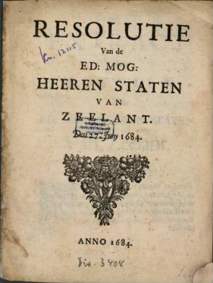 Resolutie Van de Ed. Mog. Heeren Staten Van Zeelant, Den 27. Juny 1684