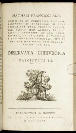 Fasc. 3: Mathaei Francisci Alix Medicinae Et Chirurgiae Doctoris, ... Observata Chirurgica. Fasciculus III.