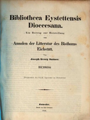 Bibliotheca Eystettensis dioecesana : ein Beitrag zur Herstellung von Annalen der Literatur des Bisthums Eichstätt, 2