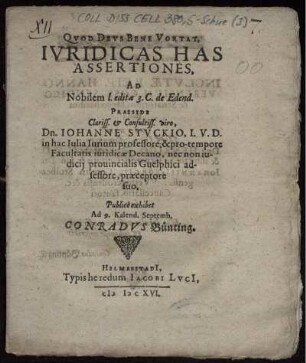 Iuridicas Has Assertiones, Ad Nobilem l. edita 3. C. de Edend. Praeside ... Dn. Johanne Stuckio, I.U.D. ... Publice exhibet Ad. 9. Kalend. Septemb. Conradus Bünting