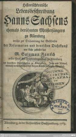 Historischkritische Lebensbeschreibung Hanns Sachsens ehemals berühmten Meistersängers zu Nürnberg