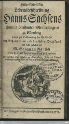 Historischkritische Lebensbeschreibung Hanns Sachsens ehemals berühmten Meistersängers zu Nürnberg