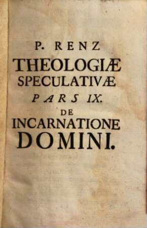Theologia Ad Mentem Angelici Doctoris Divi Thomae Aquinatis, [6]. Pars IX. De Incarnatione Domini