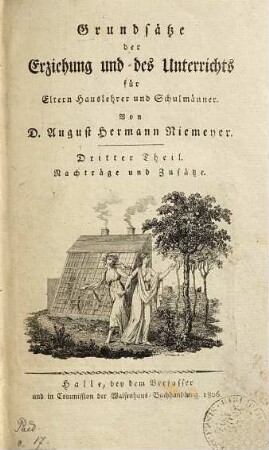 Grundsätze der Erziehung und des Unterrichts für Eltern, Hauslehrer und Schulmänner. 3, Nachträge und Zusätze