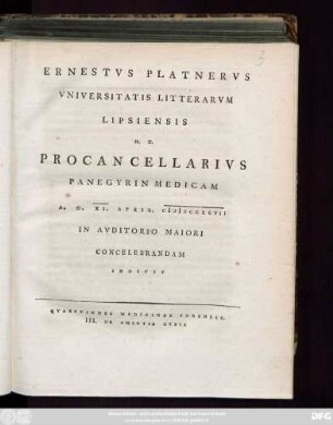 Ernestvs Platnervs Vniversitatis Litterarvm Lipsiensis H. T. Procancellarivs Panegyrin Medicam A. D. XI. April. MDCCXCVII In Avditorio Maiori Concelebrandam Indicit : Qvaestiones Medicinae Forensis. III. De Amentia Dvbia