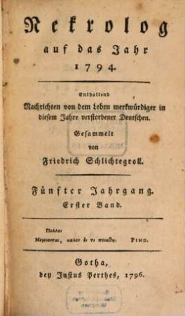 Nekrolog : auf das Jahr ... enthaltend Nachrichten von d. Leben merkwürdiger in diesem Jahre verstorbener Deutscher. 5, 1. 1794 (1796)