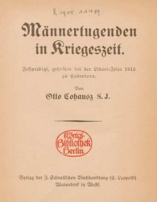 Männertugenden in Kriegszeit : Festpredigt, gehalten bei der Libori-Feier 1915 zu Paderborn