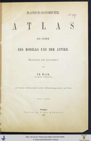 Plastisch-anatomischer Atlas zum Studium des Modells und der Antike : 24 Tafeln in Holzschnitt nebst 10 Erklärungstafeln und Text