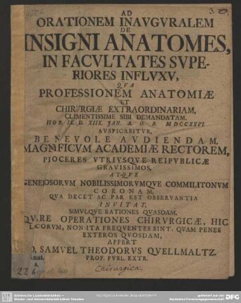 Ad Orationem Inauguralem De Insigni Anatomes, In Facultates Superiores Influxu, Professionem Anatomiae ... D. XIIX. Jan. A. O. R. MDCCXXVI. Auspicabitur ...
