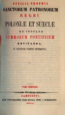 Officia propria Sanctorum Patronorum regni Poloniae et Sueciae : ex indulto Summorum Pontificum recitanda, in quatuor partes distributa, [2]. Pars Vernalis