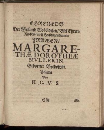 Ehren-Los Der Weiland Wol Edelen Viel Ehren-Reichen auch Hochtugendsamen Frawen Margarethae Dorotheae Mullerin Geborner Bredowin.