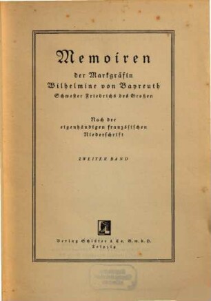 Memoiren der Markgräfin Wilhelmine von Bayreuth, Schwester Friedrichs des Großen : nach der eigenhändigen französischen Niederschrift. 2