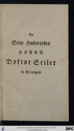 An Seine Hochwürden Herrn Doktor Seiler in Erlangen.