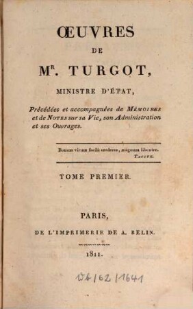 Oeuvres de Mr. Turgot, Ministre d'Etat : précédées et accompagnées de mémoires et de notes sur sa vie, son administration et ses ouvrages. 1