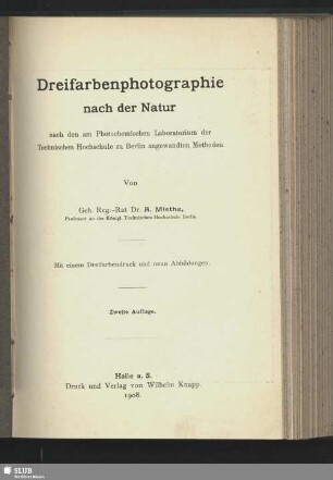 Dreifarbenphotographie nach der Natur : nach den am Photochemischen Laboratorium der Technischen Hochschule zu Berlin angewandten Methoden