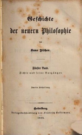 Geschichte der neuern Philosophie, 5,2. Fichte und seine Vorgänger ; 2. Abth.