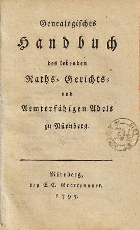 Genealogisches Handbuch des lebenden Raths-, Gerichts- und Ämterfähigen Adels zu Nürnberg