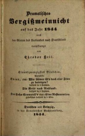 Dramatisches Vergißmeinnicht : aus den Gärten des Auslandes nach Deutschland verpflanzt von Theodor Hell. 1844 = Bd. 21