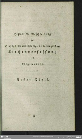Historische Beschreibung der Herzogl. Braunschweig-Lüneburgischen Kirchenverfassung im Allgemeinen. Erster Theil