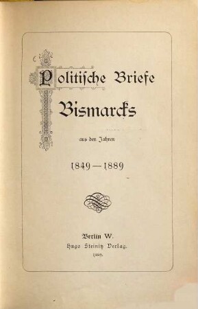 Politische Briefe Bismarcks aus den Jahren 1849 - 1889, 1