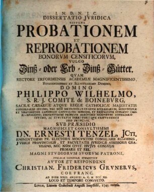 Dissertatio iuridica sistens probationem et reprobationem bonorum censiticorum : vulgo Zinß- oder Erb-Zinß-Gütter