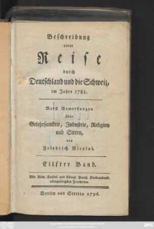 Bd. 11: Beschreibung einer Reise durch Deutschland und die Schweiz, im Jahre 1781. : Nebst Bemerkungen über Gelehrsamkeit, Industrie, Religion und Sitten