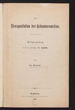 Zur Reorganisation des Hebammenwesens : Entgegnung an Herrn Professor Dr. Ahlfeld
