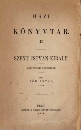 Szent István király : Tört. tanulmány. [Stephan I., König v. Ungarn]