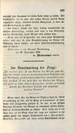 Zur Beantwortung der Frage: "In neuerer Zeit ist der Anbau der Akazie zum Ersatze des immer seltener werdenden alten Eichenholzes zur Benutzung zu Eisenbahnschwellen empfohlen worden; welches ist die beste Art der Kultur der Akazie, und giebt es nicht andere Holzarten, welche zu diesem Zwecke mit Vortheil benutzt und angebaut werden können?"