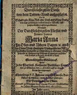 Durchleuchtigistes Liecht von dem Todten-Wind außgeplasen. Das ist Schuldigste Klag-Red ... Der Durchleuchtigisten Fürstin vnd Frawen, Frawen Maria Anna ... Pfalzgräfin bey Rhein ...
