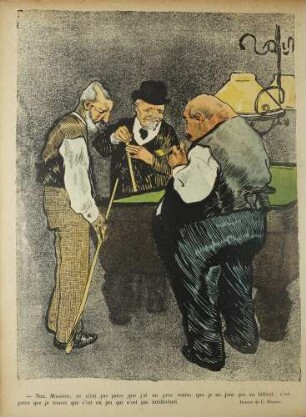 - Non, Môssier, ce n'est pas parce que j'ai un gros ventre que je ne joue pas au billard; c'est parce que je trouve que c'est un jeu qui n'est pas intellectuel.