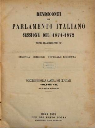 Rendiconti del Parlamento Italiano. Discussioni della Camera dei Deputati. 1871/73, Vol. 7 = 1873, 22. Apr. - 4. Juni