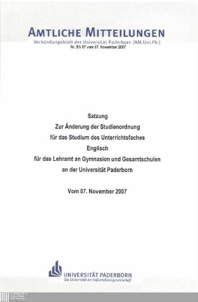Satzung zur Änderung der Studienordnung für das Studium des Unterrichtsfaches Englisch für das Lehramt an Gymnasien und Gesamtschulen an der Universität Paderborn : vom 07. November 2007