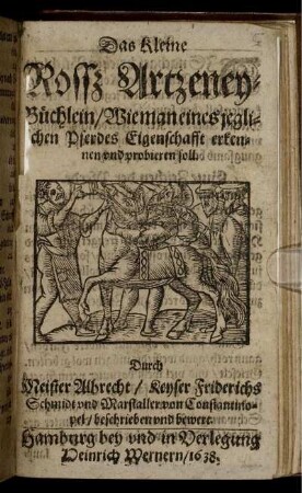 Das kleine Rosß Artzeney-Büchlein : Wie man eines jeglichen Pferdes Eigenschafft erkennen und probieren soll