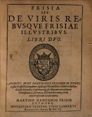 Frisia : s. de viris rebusque Frisiae illustribus libri duo