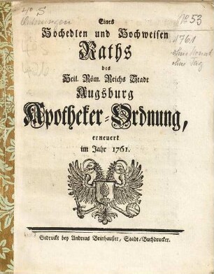 Eines Hochedlen und Hochweisen Raths des Heil. Röm. Reichs Stadt Augsburg Apotheker-Ordnung, erneuert im Jahr 1761