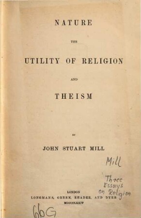 Nature, the utility of religion, and theism : [three essays on religion]