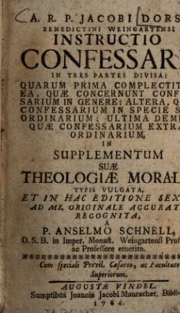 A. R. P. Jacobi Dorsi Benedictini Weingartensi Instructio Confessarii : In Tres Partes Divisa ... Quarum Prima Complectitur Ea, Quae Concernunt Confessarium In Genere ...