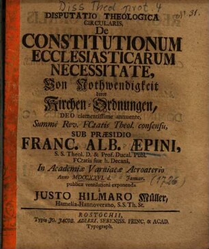 Disputatio Theologica Circularis, De Constitutionum Ecclesiasticarum Necessitate = Von Nothwendigkeit derer Kirchen-Ordnungen