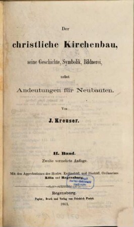Der christliche Kirchenbau : seine Geschichte, Symbolik, Bildnerei, nebst Andeutungen für Neubauten, 2