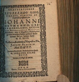 Gratulationes Reverendo Viro ... Johanni Heumanno, Greventhalensi, Ecclesiae Neundorfensis Ministro fidelissimo, cum ei Magisterii Philosophici gradus in inclyta Salana publicè decerneretur ...