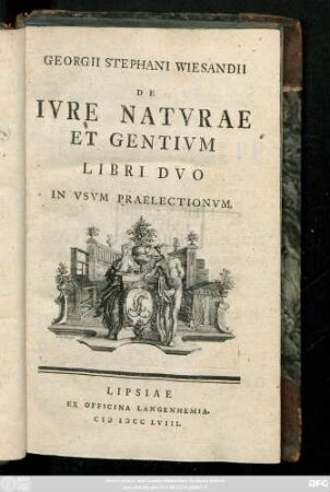 Georgii Stephani Wiesandii De Ivre Natvrae Et Gentivm Libri Dvo : In Vsvm Praelectionvm