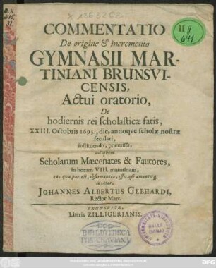 Commentatio De origine & incremento Gymnasii Martiniani Brunsvicensis, Actui oratorio, De hodiernis rei scholasticae fatis, XXIII. Octobris 1695., die, annoque scholae nostrae seculari, instuendo, praemissa