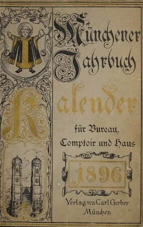 Münchener Jahrbuch : ein Hand- und Nachschlagebuch für Büro, Kontor und Haus, nebst Kalender. 9. 1896