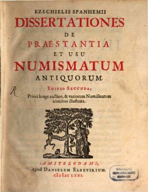 Ezechielis Spanhemii Dissertationes De Praestantia Et Usu Numismatum Antiquorum
