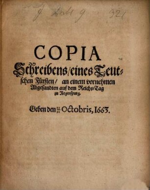 Copia Schreibens eines Teutschen Fürsten, an einen vornehmen Abgesandten an dem Reichstag zu Regenspurg