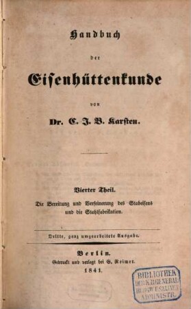 Handbuch der Eisenhüttenkunde. 4, Die Bereitung und Verfeinerung des Stabeisens und die Stahlfabrikation