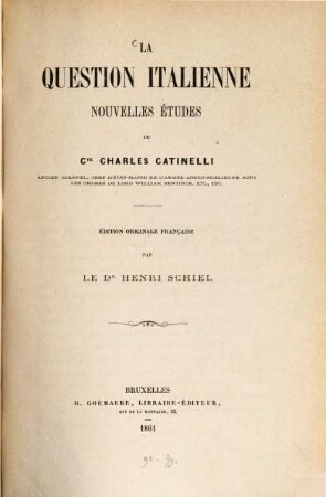 La question italienne : nouvelles etudes du Cte Charles Catinelli