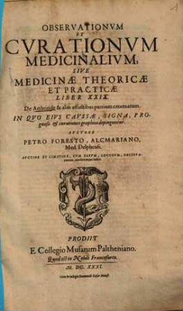 Observationum Et Curationum Medicinalium, Sive Medicinae Theoricae Et Practicae Liber XXIX. : De Arthritide & aliis affectibus partium externarum. In Quo Eius Caussae, Signa, Prognosis & curationes graphice depinguntur
